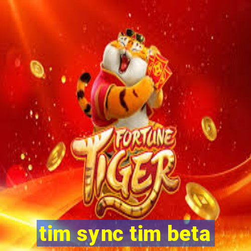 tim sync tim beta